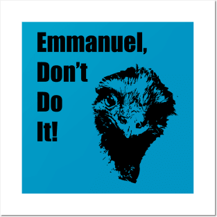 Emmanuel, Don't Do It! Posters and Art